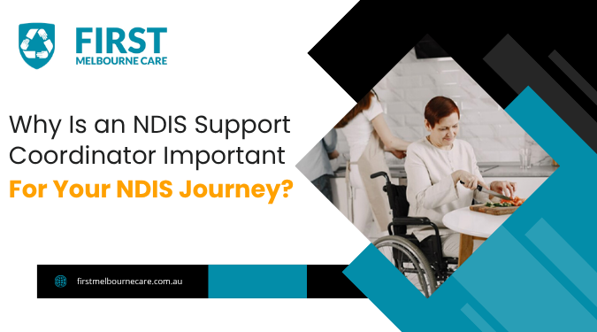 Why Is an NDIS Support Coordinator Important for Your NDIS Journey